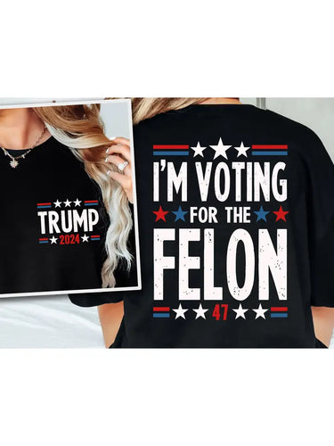 I'm Voting For The Felon